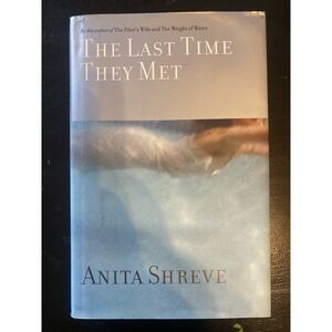 The Last Time They Met : A Novel by Anita Shreve (2001, Hardcover)